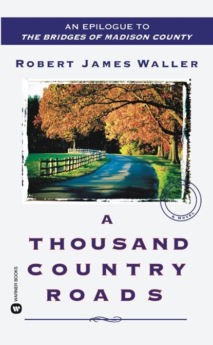 A Thousand Country Roads, Robert James Waller - Paperback - 9780446613064