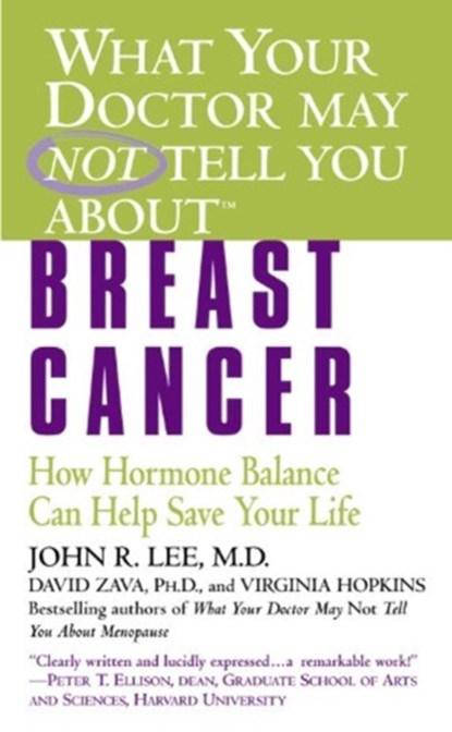What Your Doctor May Not Tell You About(TM): Breast Cancer, John R. Lee ; David Zava ; Virginia Hopkins - Paperback - 9780446615402