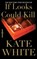 If Looks Could Kill, Kate White - Paperback - 9780446617697