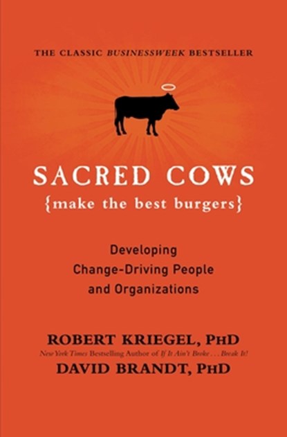 Sacred Cows Make the Best Burgers, Robert J. Kriegel ; David Brandt - Paperback - 9780446672603