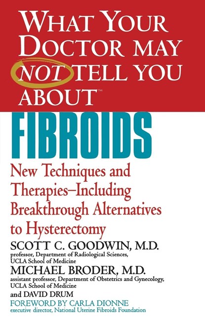 What Your Dr...Fibroids, Scott C. Goodwin ; Michael Broder - Paperback - 9780446678537
