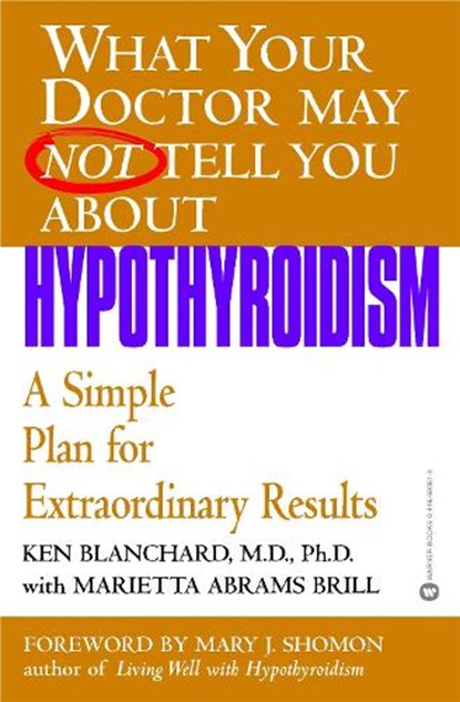Hypothyroidism: A Simple Plan for Extraordinary Results, Ken Blanchard - Paperback - 9780446690614