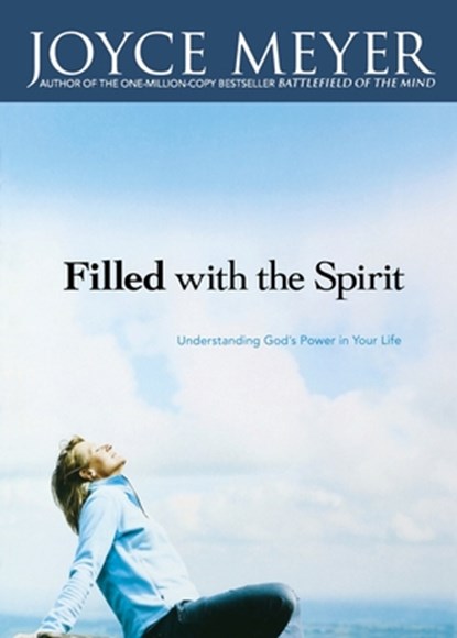 Filled with the Spirit: Understanding God's Power in Your Life, Joyce Meyer - Paperback - 9780446691024