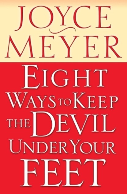 Eight Ways to Keep the Devil Under Your Feet, Joyce Meyer - Paperback - 9780446691130