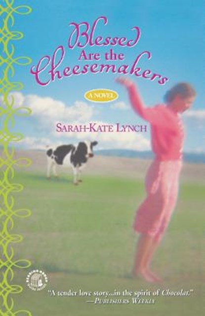 Blessed Are the Cheesemakers, Sarah-Kate Lynch - Paperback - 9780446693011