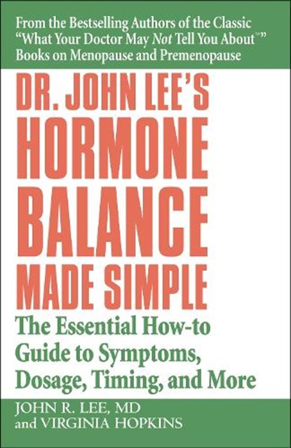 Dr John Lee's Hormone Balance Made Simple, John R. Lee ; Virginia Hopkins - Paperback - 9780446694384