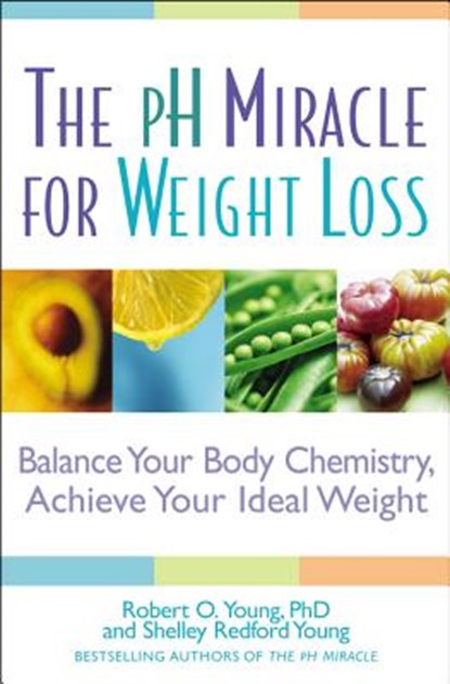 The pH Miracle for Weight Loss, Robert O. Young ; Shelley Redford Young - Paperback - 9780446694704