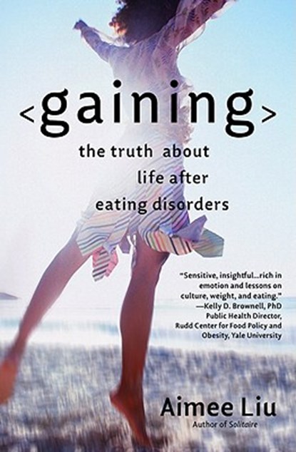Gaining: The Truth about Life After Eating Disorders, Aimee Liu - Paperback - 9780446694827