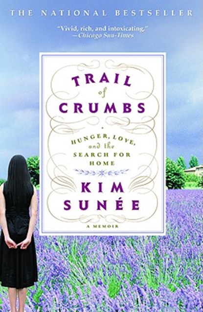 Trail of Crumbs: Hunger, Love, and the Search for Home, Kim Sunée - Paperback - 9780446697903