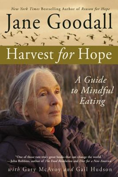 Harvest for Hope: A Guide to Mindful Eating, Jane Goodall - Paperback - 9780446698214