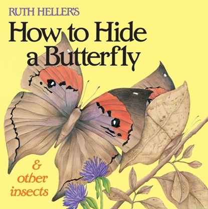 Ruth Heller's How to Hide a Butterfly & Other Insects, Ruth Heller - Paperback - 9780448404776