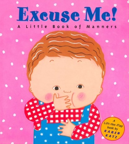 Excuse Me!: a Little Book of Manners, Karen Katz - Paperback - 9780448425856