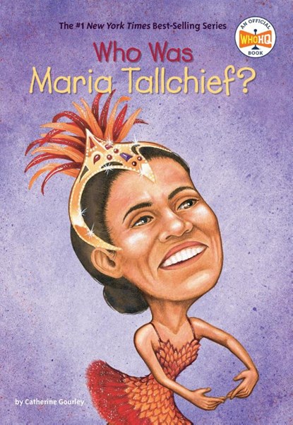 Who Was Maria Tallchief?, Catherine Gourley ; Who HQ - Paperback - 9780448426754
