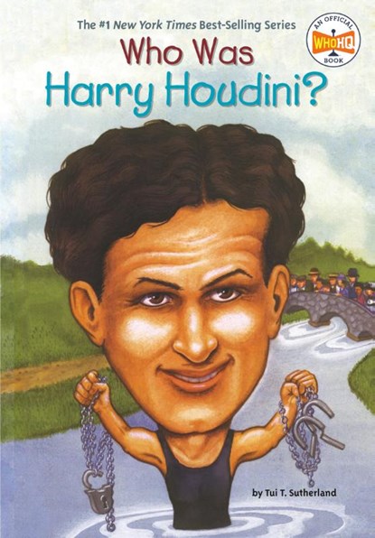 Who Was Harry Houdini?, Tui Sutherland ; Who HQ - Paperback - 9780448426860