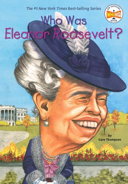 Who Was Eleanor Roosevelt?, Gare Thompson ; Who HQ - Paperback - 9780448435091