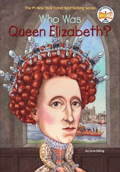 Who Was Queen Elizabeth I?, June Eding ; Who HQ - Paperback - 9780448448398