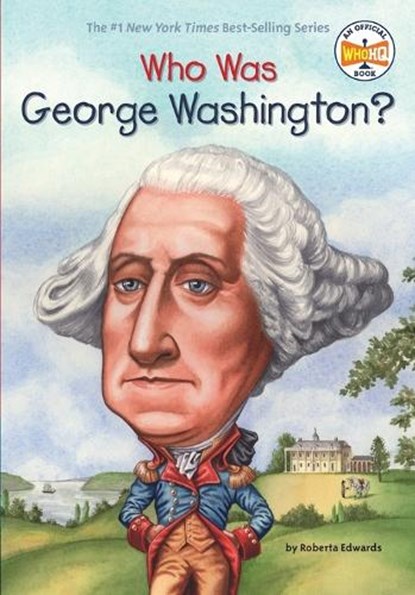 Who Was George Washington?, Roberta Edwards ; Who HQ - Paperback - 9780448448923