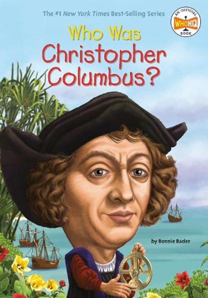 Who Was Christopher Columbus?, Bonnie Bader ; Who HQ - Paperback - 9780448463339