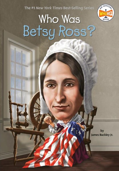 Who Was Betsy Ross?, James Buckley ; Who HQ - Paperback - 9780448482439