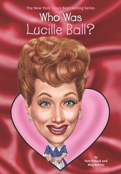 Who Was Lucille Ball?, Pam Pollack ; Meg Belviso ; Who HQ - Paperback - 9780448483030