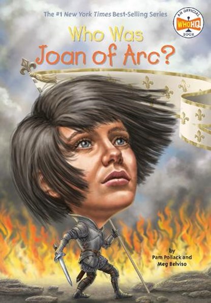 Who Was Joan of Arc?, Pam Pollack ; Meg Belviso ; Who HQ - Paperback - 9780448483047