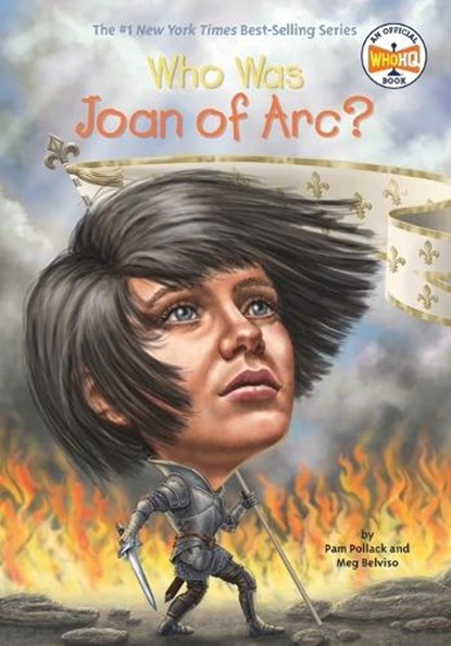 Who Was Joan of Arc?, Pam Pollack ; Meg Belviso ; Who HQ - Paperback - 9780448483047