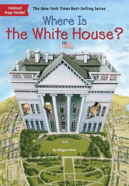 Where Is the White House?, Megan Stine ; Who HQ - Paperback - 9780448483559