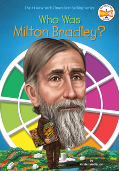 Who Was Milton Bradley?, Kirsten Anderson - Paperback - 9780448488479