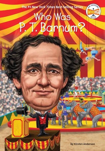 Who Was P. T. Barnum?, Kirsten Anderson ; Who HQ - Paperback - 9780448488486
