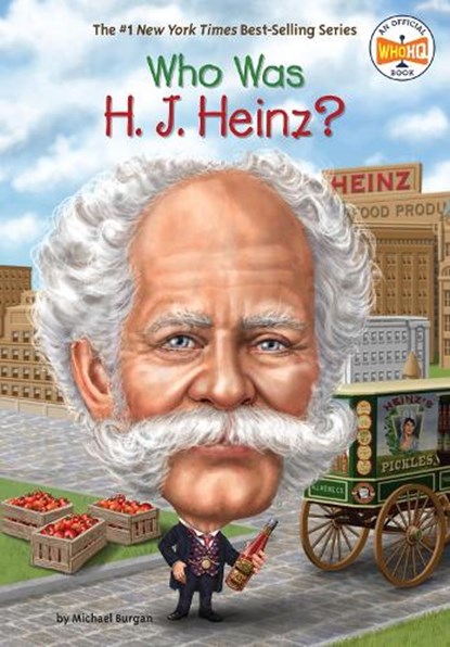 Who Was H. J. Heinz?, Michael Burgan ; Who HQ - Paperback - 9780448488653