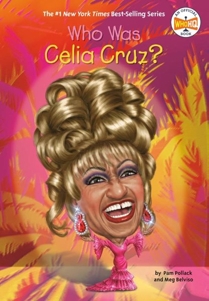 Who Was Celia Cruz?, Pam Pollack ; Meg Belviso ; Who HQ - Paperback - 9780448488691
