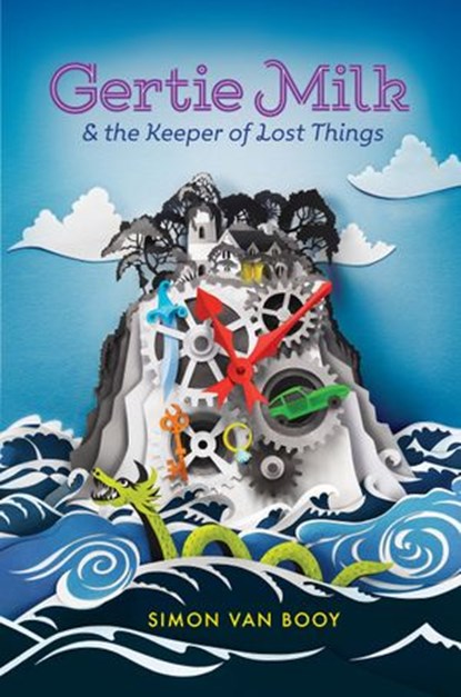 Gertie Milk and the Keeper of Lost Things, Simon Van Booy - Ebook - 9780448494609