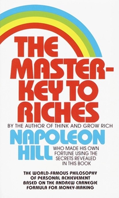 The Master-Key to Riches: The World-Famous Philosophy of Personal Achievement Based on the Andrew Carnegieformula for Money-Making, Napoleon Hill - Paperback - 9780449213506
