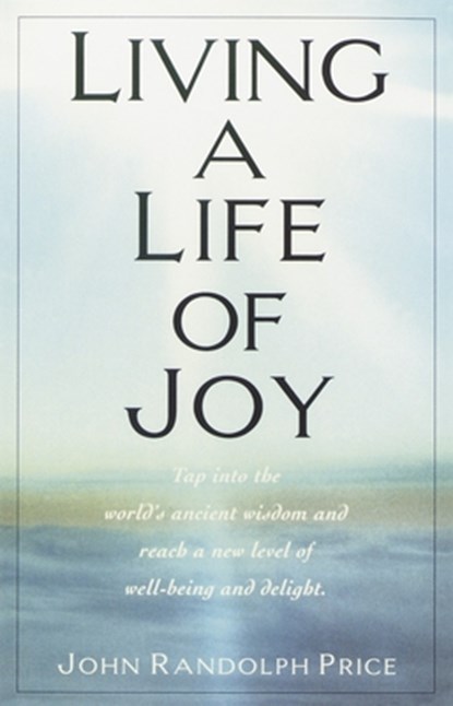 Living a Life of Joy, John Randolph Price - Paperback - 9780449911389