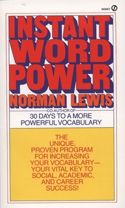 Instant Word Power: The Unique, Proven Program for Increasing Your Vocabulary--Your Vital Key to Social, Academic, and Career Success, Norman Lewis - Paperback - 9780451166470