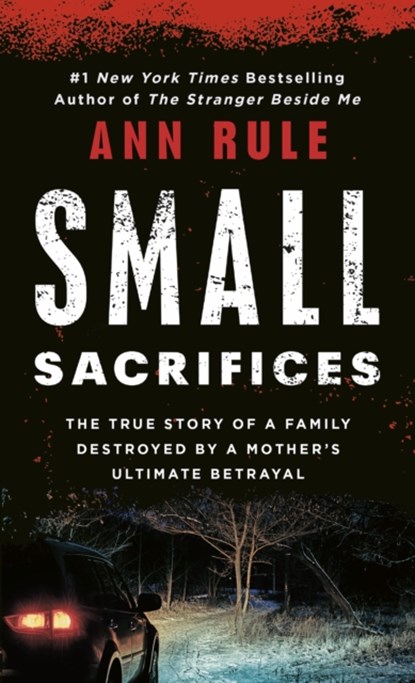 Small Sacrifices: a True Story of Passion and Murder, Ann Rule - Paperback - 9780451166609