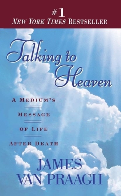 Talking to Heaven: Talking to Heaven: A Medium's Message of Life After Death, James Van Praagh - Paperback - 9780451191724