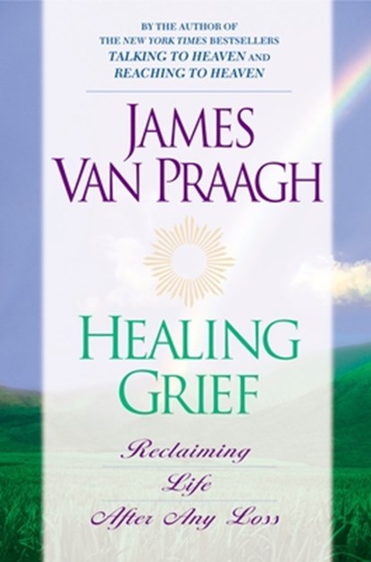 Healing Grief, James Van Praagh - Paperback - 9780451201690