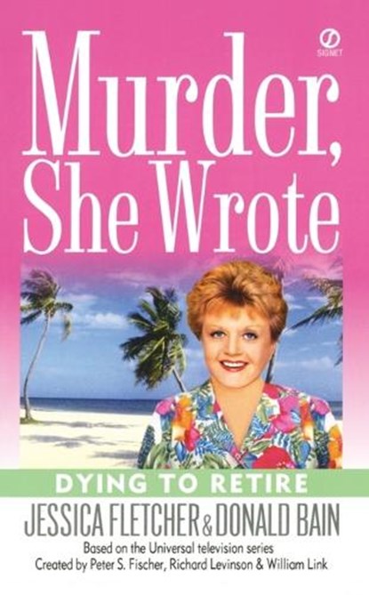Murder, She Wrote: Dying to Retire, Jessica Fletcher - Paperback - 9780451211712