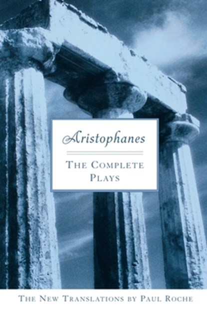 Aristophanes: The Complete Plays, Paul Roche - Paperback - 9780451214096