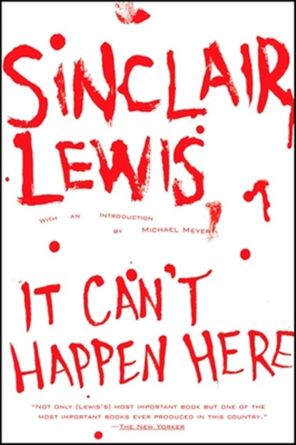 IT CANT HAPPEN HERE, Sinclair Lewis ; Michael Meyer - Paperback - 9780451216588