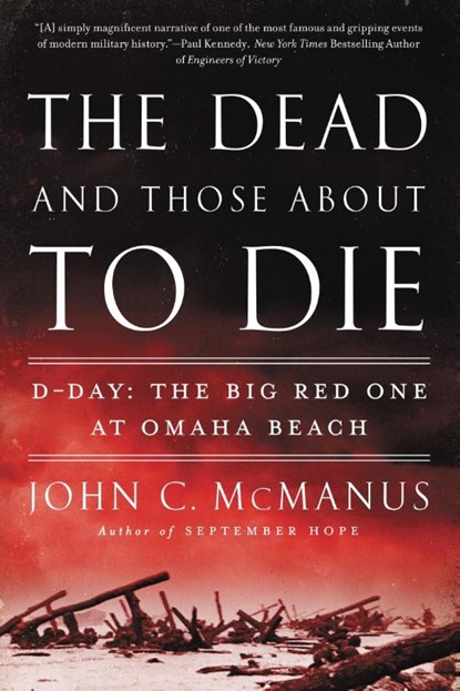 The Dead and Those About to Die, John C. McManus - Paperback - 9780451415301