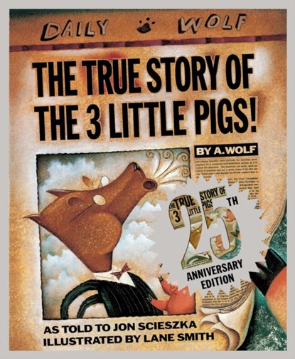 The True Story of the Three Little Pigs 25th Anniversary Edition, Jon Scieszka - Gebonden - 9780451471956