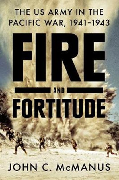 Fire And Fortitude, MCMANUS,  John C. - Gebonden - 9780451475046