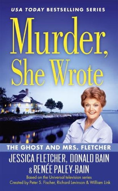 Murder, She Wrote: The Ghost and Mrs Fletcher, Donald Bain ; Jessica Fletcher ; Renee Paley-Bain - Paperback - 9780451477378