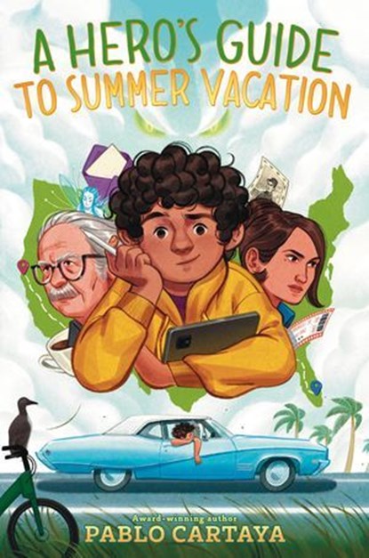 A Hero's Guide to Summer Vacation, Pablo Cartaya - Ebook - 9780451479778