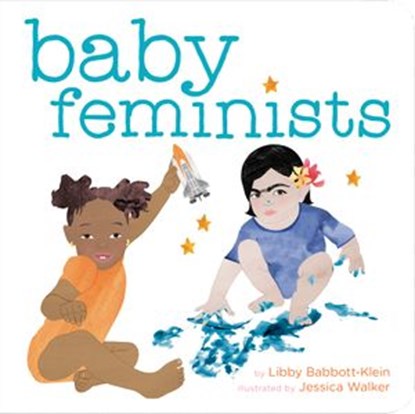 Baby Feminists, Libby Babbott-Klein ; Jessica Walker - Ebook - 9780451480125