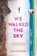 We Walked the Sky, Lisa Fiedler - Gebonden - 9780451480804