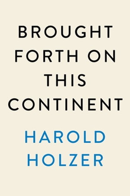 Brought Forth on This Continent, Harold Holzer - Ebook - 9780451489029