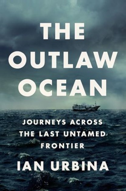 The Outlaw Ocean, Ian Urbina - Ebook - 9780451492951